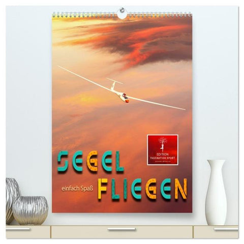 Segelfliegen - einfach Spaß (hochwertiger Premium Wandkalender 2026 DIN A2 hoch), Kunstdruck in Hochglanz