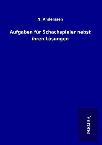Aufgaben für Schachspieler nebst ihren Lösungen