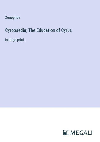 Cyropaedia; The Education of Cyrus