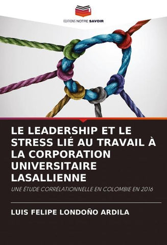 LE LEADERSHIP ET LE STRESS LIÉ AU TRAVAIL À LA CORPORATION UNIVERSITAIRE LASALLIENNE
