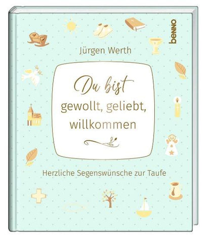 Du bist gewollt, geliebt, willkommen