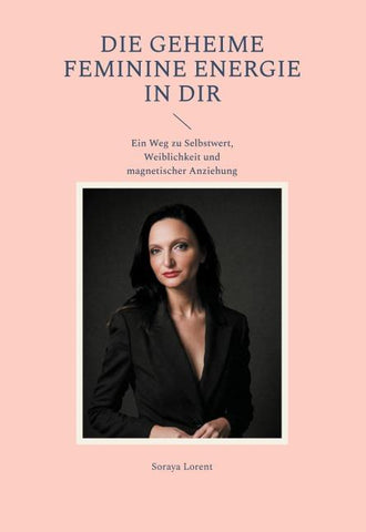 Die geheime Feminine Energie in dir