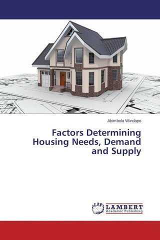 Factors Determining Housing Needs, Demand and Supply