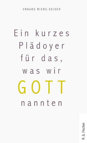 Ein kurzes Plädoyer für das, was wir Gott nannten