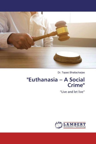 "Euthanasia - A Social Crime"