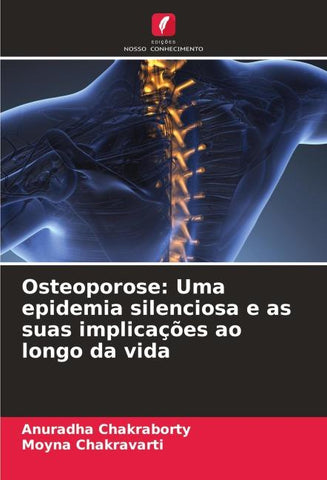 Osteoporose: Uma epidemia silenciosa e as suas implicações ao longo da vida