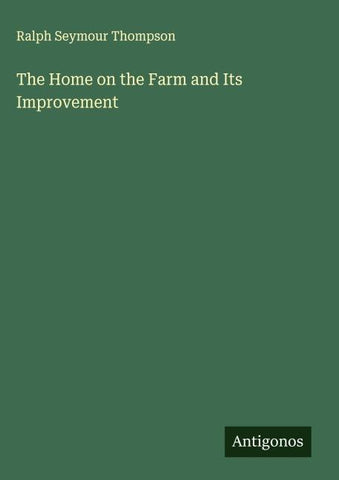 The Home on the Farm and Its Improvement