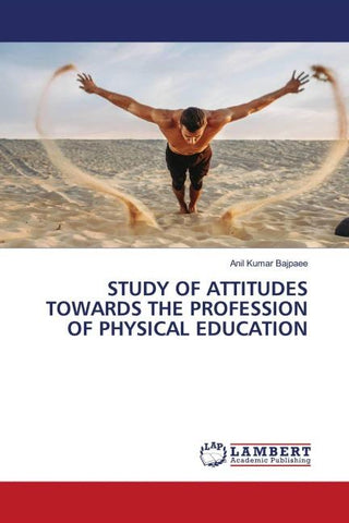 STUDY OF ATTITUDES TOWARDS THE PROFESSION OF PHYSICAL EDUCATION