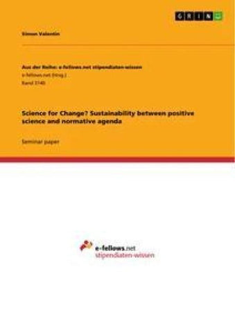 Science for Change? Sustainability between positive science and normative agenda