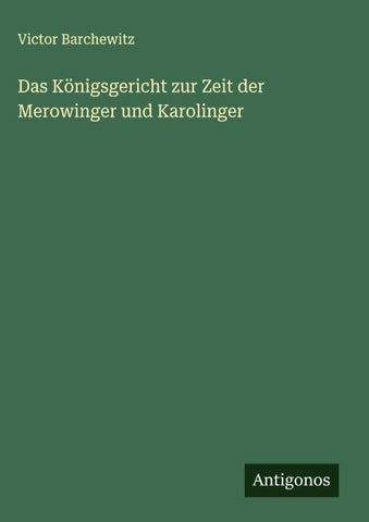 Das Königsgericht zur Zeit der Merowinger und Karolinger