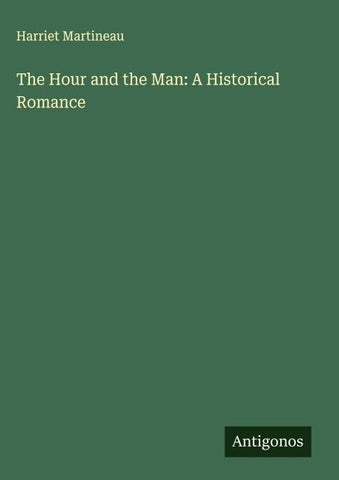 The Hour and the Man: A Historical Romance