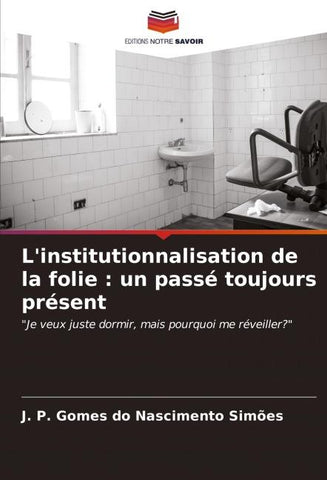 L'institutionnalisation de la folie : un passé toujours présent