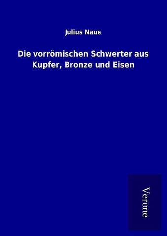 Die vorrömischen Schwerter aus Kupfer, Bronze und Eisen