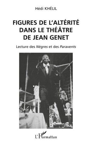 FIGURES DE L'ALTÉRITÉ DANS LE THÉÂTRE DE JEAN GENET