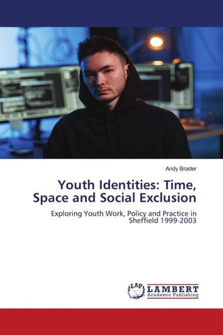 Youth Identities: Time, Space and Social Exclusion