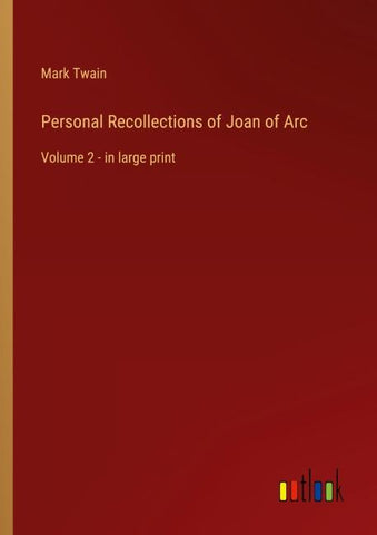 Personal Recollections of Joan of Arc