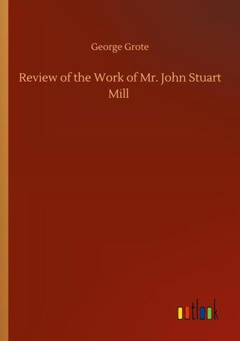 Review of the Work of Mr. John Stuart Mill