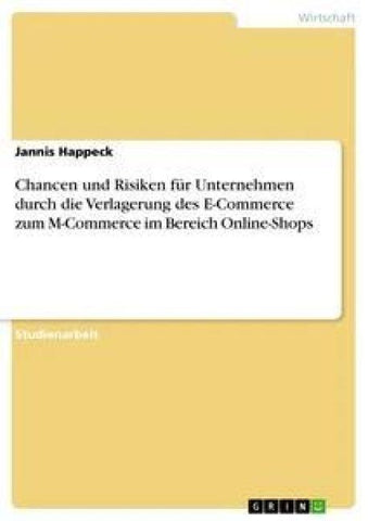 Chancen und Risiken für Unternehmen durch die Verlagerung des E-Commerce zum M-Commerce im Bereich Online-Shops