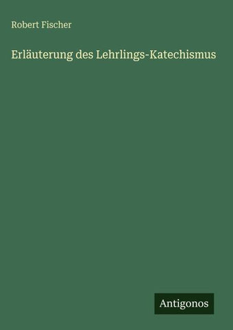 Erläuterung des Lehrlings-Katechismus