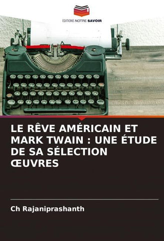 LE RÊVE AMÉRICAIN ET MARK TWAIN : UNE ÉTUDE DE SA SÉLECTION ¿UVRES