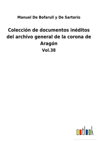 Colección de documentos inéditos del archivo general de la corona de Aragón