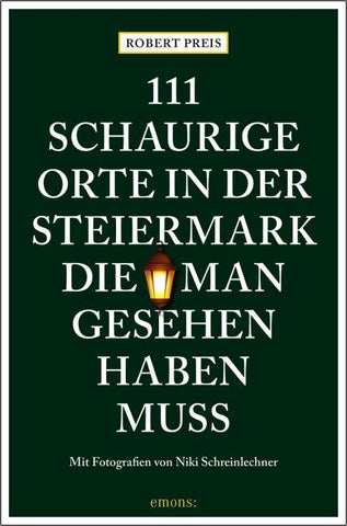 111 schaurige Orte in der Steiermark, die man gesehen haben muss