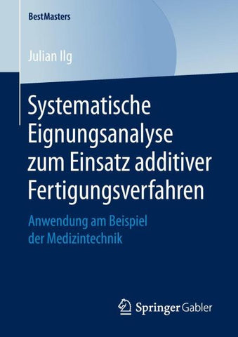 Systematische Eignungsanalyse zum Einsatz additiver Fertigungsverfahren
