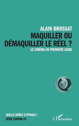 Maquiller ou démaquiller le réel