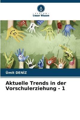 Aktuelle Trends in der Vorschulerziehung - 1