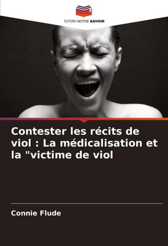 Contester les récits de viol : La médicalisation et la "victime de viol