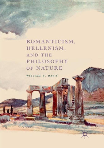Romanticism, Hellenism, and the Philosophy of Nature
