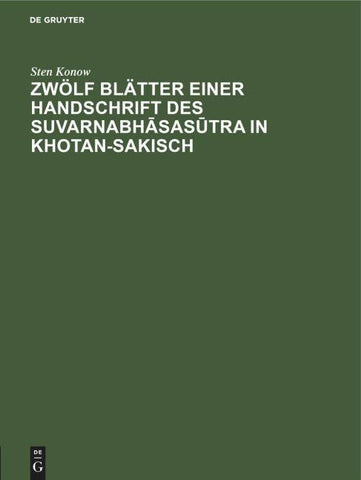 Zwölf Blätter einer Handschrift des Suvarnabhāsasūtra in Khotan-Sakisch