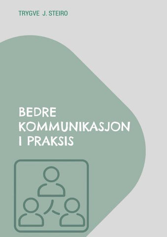 Bedre kommunikasjon i praksis