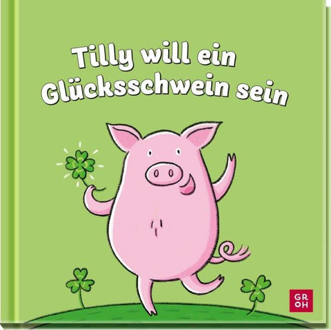 Tilly will ein Glücksschwein sein
