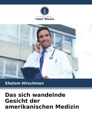 Das sich wandelnde Gesicht der amerikanischen Medizin
