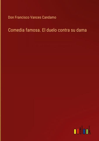 Comedia famosa. El duelo contra su dama