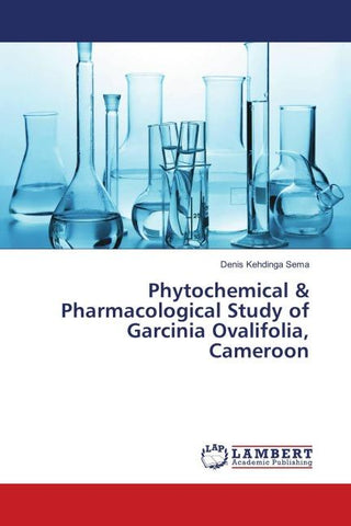 Phytochemical & Pharmacological Study of Garcinia Ovalifolia, Cameroon