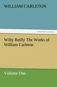 Willy Reilly The Works of William Carleton, Volume One