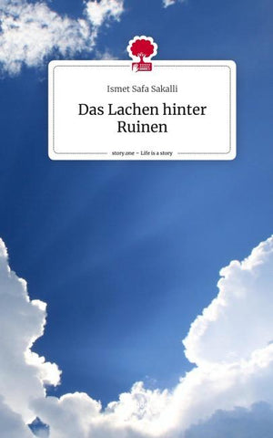 Das Lachen hinter Ruinen. Life is a Story - story.one