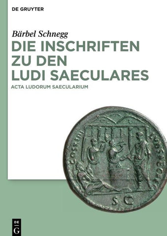 Die Inschriften zu den Ludi saeculares
