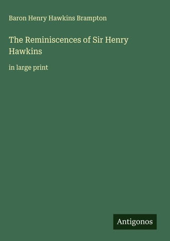 The Reminiscences of Sir Henry Hawkins