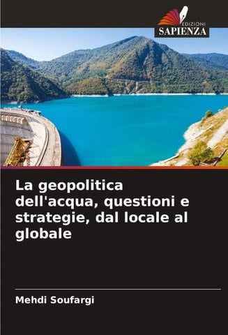 La geopolitica dell'acqua, questioni e strategie, dal locale al globale