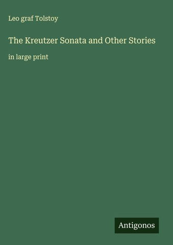 The Kreutzer Sonata and Other Stories