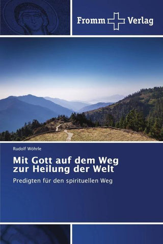 Mit Gott auf dem Weg zur Heilung der Welt