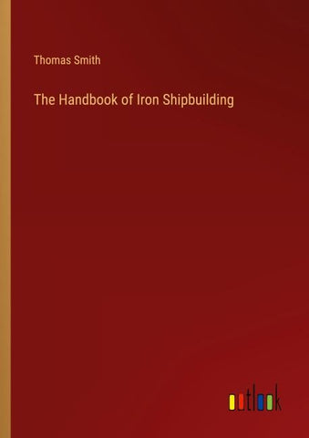 The Handbook of Iron Shipbuilding