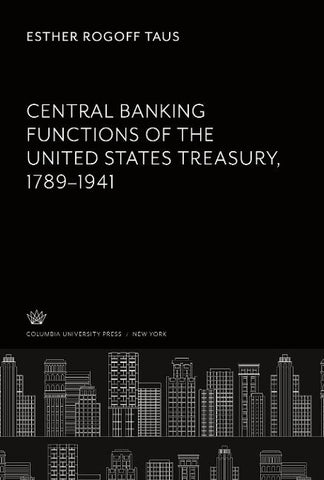 Central Banking Functions of the United States Treasury, 1789-1941