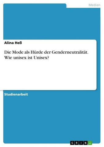 Die Mode als Hürde der Genderneutralität. Wie unisex ist Unisex?