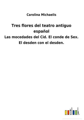 Tres flores del teatro antiguo español