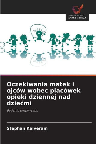 Oczekiwania matek i ojców wobec placówek opieki dziennej nad dzie¿mi