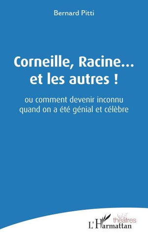 Corneille, Racine... et les autres !
